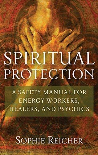 Spiritual Protection: A Safety Manual for Energy Workers, Healers, and Psychics: Reichter, Sophie: 9781601631244: Books - Amazon.ca Magic Books, Metaphysical Spirituality, 100 Books, Healing Books, Spirit Science, Psychic Development, Herbal Healing, Inspirational Books To Read, Protection Spells