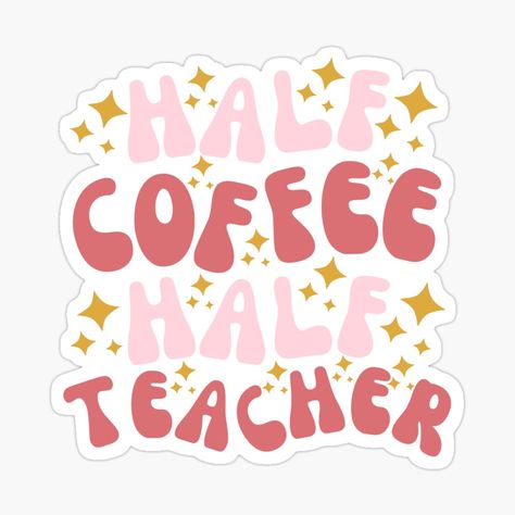 Get my art printed on awesome products. Support me at Redbubble #RBandME: https://www.redbubble.com/i/sticker/Half-Coffee-Half-Teacher-Retro-by-SunfullyYours/119995793.EJUG5?asc=u Type A Teacher, Teachers Stickers, Pink Classroom, Kindergarten Logo, Teacher Wallpaper, Astronomy Photography, Typography Tutorial, Teachers Room, Teacher Aesthetic