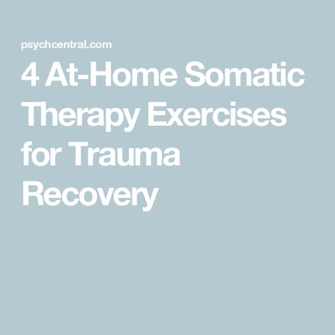 4 At-Home Somatic Therapy Exercises for Trauma Recovery Somatic Therapy Exercises, Somatic Experiencing, Somatic Therapy, Active Meditation, Therapy Exercises, Grounding Exercises, Exposure Therapy, Exercises At Home, Grounding Techniques