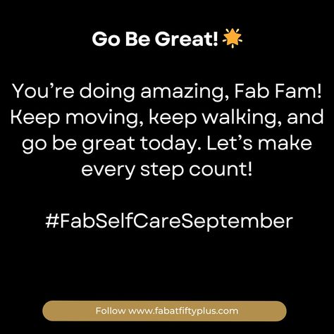 Good morning, Fab Fam! 🌟 It’s Day 4 of our Fab Self-Care September Challenge, and today’s challenge is all about getting outside and moving! 🚶‍♀️ Whether you’re at home, in the office, or anywhere in between, take 15 minutes today to step outside, stretch your legs, and connect with the world around you. Why It’s Important: Taking a walk isn’t just good for your physical health—it can also help clear your mind, lift your mood, and give you a fresh perspective. Today’s Challenge: Find 15 min... September Challenge, Getting Outside, Taking A Walk, Keep Walking, Fresh Perspective, Clear Your Mind, Keep Moving, Physical Health, A Walk