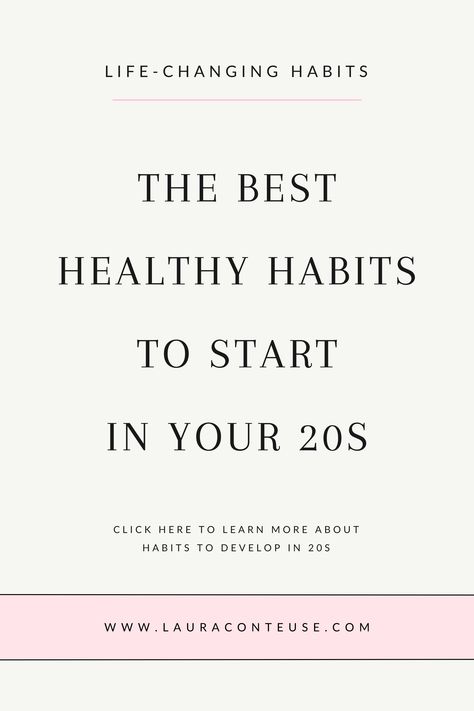 a pin that says in a large font The Best Healthy Habits to Start in Your 20s Daily Healthy Habits For Women, Goals Before 30, People In Their 20s, Daily Habits Of Successful People, Healthy Habits To Start, Micro Habits, Habits To Develop, Habits To Build, Healthy Habits For Women