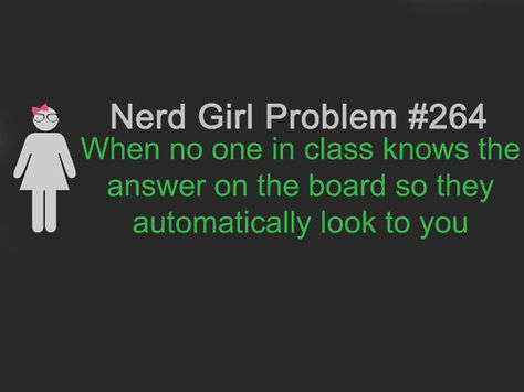 suggested by mrsbreezychamp Nerd Girl Problems, Girls Problems, Geeky Girls, Smart Girl, Nerd Problems, Nerdy Girl, Nerd Life, Nerd Girl, Girl Problems