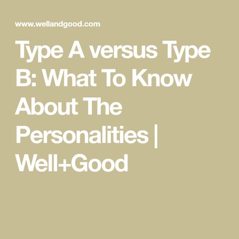 Type A versus Type B: What To Know About The Personalities | Well+Good Type B Personality Traits, Type A Vs Type B Personality, Type B Personality, Gritted Teeth, Type A Type B, Online Quizzes, Data Analyst, Leadership Roles, Career Coach