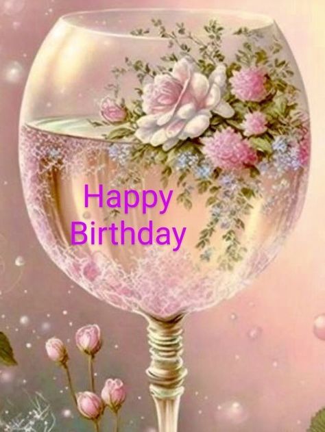 Happy Birthday With Wine, Birthday Cake Wishes, Happy Birthday Wishes For Sister, Wine And Flowers, Free Happy Birthday Cards, Happy Birthday Wishes Pics, Happy Birthday Flowers Wishes, Birthday Wishes Pics, Happy Birthday Flowers