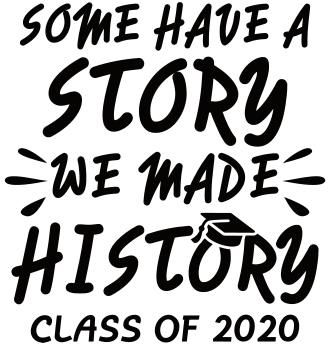 Senior Class of 2020 Custom Shirts - T-Shirt Design - Some Have a Story, We Made History (idea-366w1) High School Reunion Shirts Ideas, Class Shirt Ideas High Schools, Senior Class Tshirts, Senior Year Quotes, Senior Class Shirts, Senior Year Fun, Graduation Shirts For Family, Yearbook Cover, Grad Quotes