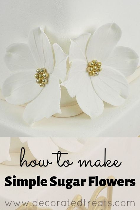 Simple Sugar Flowers - A Step By Step Tutorial | Decorated Treats Gum Paste Flowers Tutorials, Sugar Flower Wedding Cake, Edible Flowers Cake, Cake Decorating Flowers, Flower Cake Decorations, Sugar Paste Flowers, Sugar Flowers Cake, Sugar Flowers Tutorial, Fondant Flower Tutorial