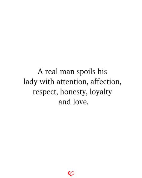 A real man spoils his lady with attention, affection, respect, honesty, loyalty and love. Luv Quotes, Cute Proposal Ideas, Affection Quotes, Love Quotes For Crush, A Real Man, Respect Quotes, Real Love Quotes, Girlfriend Quotes, Love Life Quotes