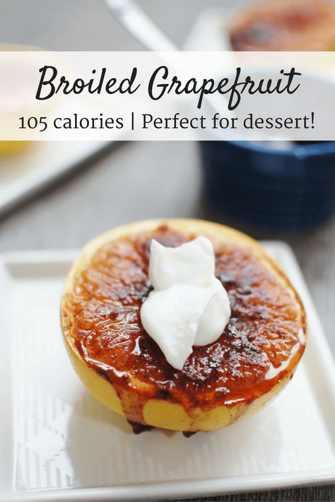 Grapefruit Snack Ideas, Better For You Desserts, Baked Grapefruit, Nice Desserts, Grapefruit Dessert, Broiled Grapefruit, Grapefruit Recipes, Clean Dinner Recipes, 100 Calorie