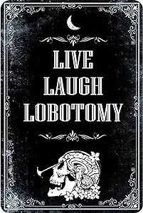 Live Laugh Lobotomy Signs, Funny Metal Signs, Meme Signs Tin Signs, Gothic Decor, Dark Humor for Home Decor, Door Signs Decor 8x12 inch Live Laugh Lobotomy, Signs Decor, Witchy Home Decor, Signs Funny, Wood Ideas, Command Strips, Gothic Decor, Gothic House, Funny Signs