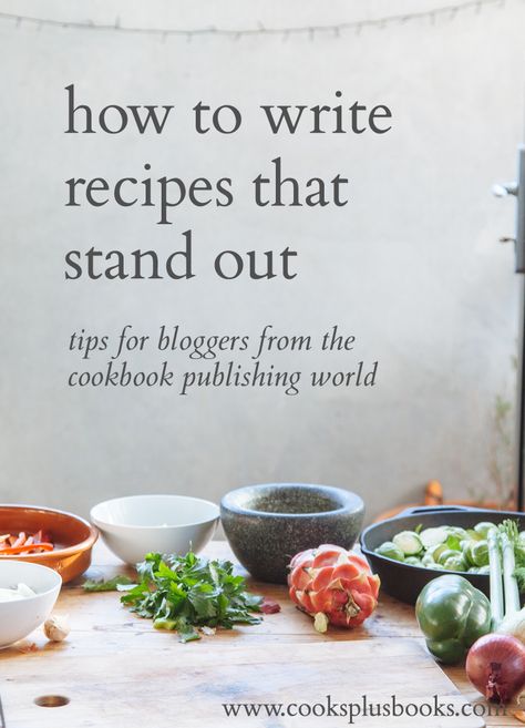 A cookbook literary agent's advice on how to write recipes that stand out from the millions of recipes available online, so that you get even more readers and attract attention from top agents and media! Writing A Cookbook Ideas, Cookbook Writing Tips, Recipe Writing Ideas, How To Write Recipes, How To Write A Recipe Book, How To Create Recipes, Write A Cookbook, Recipe Blog Design, How To Create A Cookbook