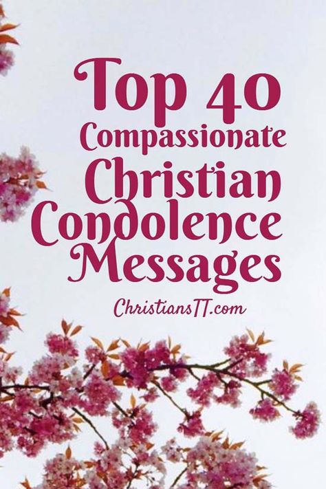 Top 40 Compassionate Christian Condolence Messages Verses For Sympathy Cards, Short Condolence Message, Condolences Messages For Loss, Sympathy Verses, Sympathy Messages For Loss, Words For Sympathy Card, Words Of Condolence, Condolence Letter, Sympathy Card Sayings