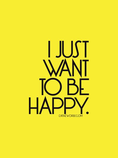 I Want To Be Happy, Just Want To Be Happy, I Want To Be, Typography Prints, To Be Happy, Famous Quotes, Beautiful Quotes, The Words, Positive Thinking