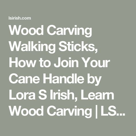 Wood Carving Walking Sticks, How to Join Your Cane Handle by Lora S Irish, Learn Wood Carving | LSIrish.com Irish Walking Stick, Wood Burning Pen, Walking Staff, Hanger Bolts, Dremel Carving, Canes And Walking Sticks, Cane Stick, Cane Handles, Pen Pattern