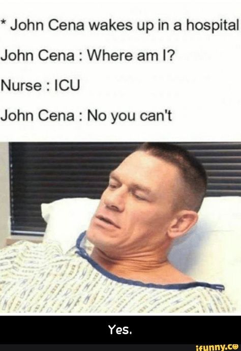 * John Cena wakes up in a hospital John Cena : Where am I? John Cena : No you can't - Yes. – popular memes on the site iFunny.co #johncena #celebrities #john #cena #wakes #hospital #where #am #no #cant #yes #meme Cool Memes, Wwe John Cena, Wwe Funny, Nursing Memes, Dark Memes, Dc Memes, 웃긴 사진, Memes Humor, John Cena