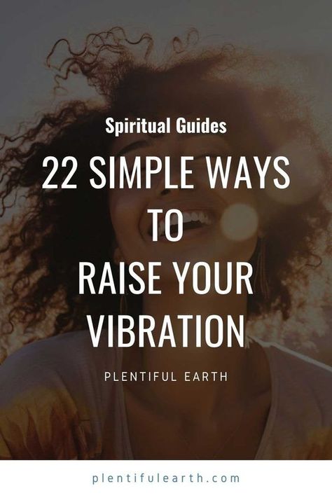 22 Simple Ways To Raise Your Positive Vibrations Raise Your Vibrations, Stuck In Life, Raise Vibration, High Vibrations, Positive Vibrations, Spiritual Guides, Daily Meditation, Spiritual Health, Spiritual Practices