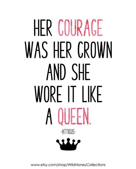 Her Courage Was Her Crown, Crown Quotes, Atticus Quotes, Quote Pins, Atticus, Badass Quotes, Queen Quotes, Printable Quotes, Empowering Quotes