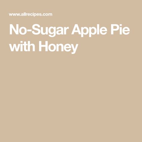 No-Sugar Apple Pie with Honey No Sugar Apple Pie, Sugar Apples, Homemade Apple Pies, Pastry Blender, Pie Pan, Honey Recipes, Apple Pie Recipes, Pie Dough, Apple Pies Filling