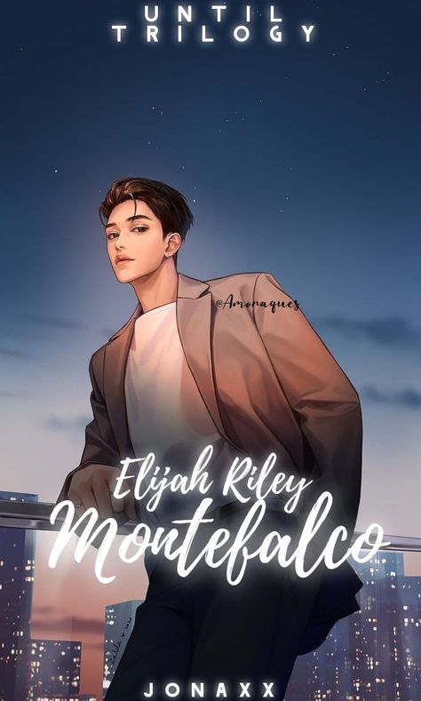 Elijah Riley Montefalco, Elijah Montefalco, Jonaxx Characters, Until Trilogy, Jonaxx Quotes, University Series Fanart, Jonaxx Boys, Wattpad Characters, University Series