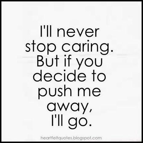 1000+ Moving Away Quotes on Pinterest | Moving Away, Friend Moving ... Stop Caring Quotes, Ignore Me Quotes, Liking Someone Quotes, Quotes About Moving, Now Quotes, Stop Caring, Quotes Deep Feelings, Super Quotes, Care Quotes