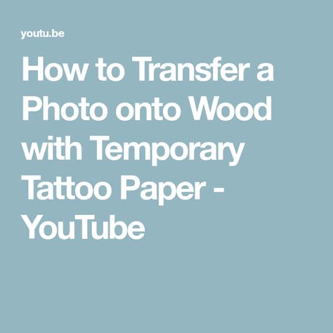 How to Transfer a Photo onto Wood with Temporary Tattoo Paper - YouTube Paper Transfer To Wood, Picture Transfer To Wood, Photo Onto Wood, Temporary Tatoo, Tattoo Transfer Paper, Photo Transfer To Wood, Temporary Tattoo Paper, Wood Transfer, Tattoo Paper