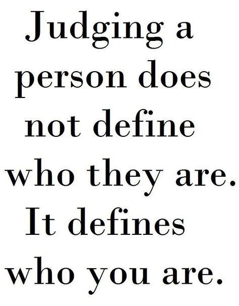 Judgment Is A Two-edged Sword. I have learned not to judge others, because my own life isn't perfect... Judging People Quotes, Judgement Quotes, Judgemental People, Judge Quotes, Judging People, Judging Others, Prayer Board, Strong Quotes, People Quotes