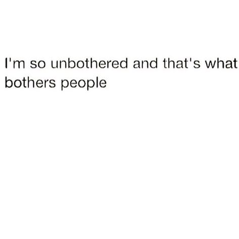 Im So Unbothered Quotes, Quotes About Being Unbothered, Sidechick Quotes, Now Quotes, Realest Quotes, Bio Quotes, Caption Quotes, Sassy Quotes, Case Closed