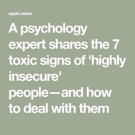 A psychology expert shares the 7 toxic signs of 'highly insecure' people—and how to deal with them Insecure People Quotes, Self Centered People, Signs Of Insecurity, Mind Growth, Insecure Women, Dealing With Insecurity, Friendship Advice, Insecure People, Passive Aggressive Behavior