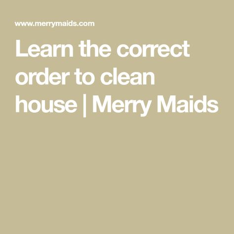 Learn the correct order to clean house | Merry Maids Clean My House, Residential Cleaning, Cleaning List, Organize Declutter, Cleaning Checklist, House Cleaning, Cleaning Service, Cleaning Tips, 40 Years