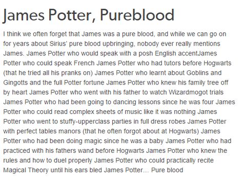 James Potter and yet that mattered not when he looked at Lily Evans. Because she stole his heart at the start. James Potter Style, Pureblood Families, Spelling Mistakes, Snape Harry, Spoiled Brat, Yer A Wizard Harry, Harry Potter Tumblr, Harry Potter Headcannons, Lily Evans