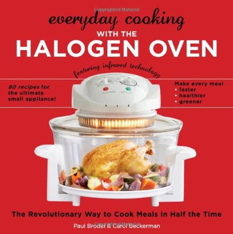 Everyday Cooking with the Halogen Oven, The Revolutionary Way to Cook Meals in Half the Time Newwave Oven, Convention Oven, Nuwave Recipes, Halogen Oven Recipes, Convection Oven Cooking, Nuwave Oven Recipes, Convection Oven Recipes, Halogen Oven, Countertop Convection Oven