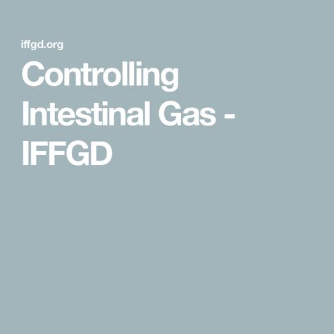 Controlling Intestinal Gas - IFFGD Dietetic Food, Passing Gas, Rice Bread, Reduce Gas, Complex Carbohydrates, Gastrointestinal Disorders, Irritable Bowel, Large Intestine, Stomach Acid