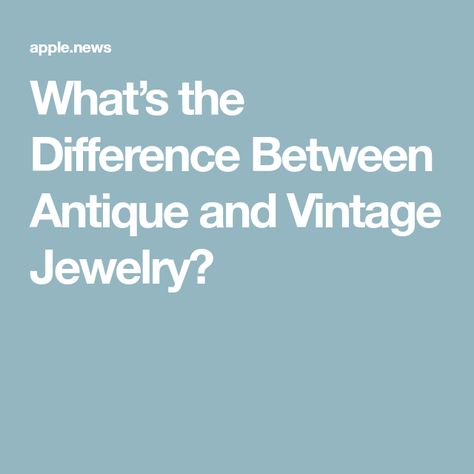 What’s the Difference Between Antique and Vintage Jewelry? Antique Costume Jewelry, Marketing Director, Modern Round, New Jewelry, Diamond Design, Buy Vintage, Estate Jewelry, Makers Mark, Antique Vintage