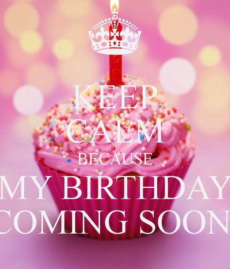 Keep calm Its Almost My Birthday Quotes, Almost My Birthday Quotes, Keep Calm My Birthday, Almost My Birthday, Its Almost My Birthday, Birthday Month Quotes, Birthday Greetings For Facebook, Birthday Msgs, Happy Birthday To Me Quotes