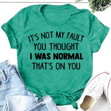 fashion women t-shirts from $8.99 Sarcastic Clothing, Women Slogan, Funny T Shirt Sayings, My Fault, Cute Shirt Designs, Clothes Cute, Slogan T Shirt, Funny Outfits, Cute Clothes