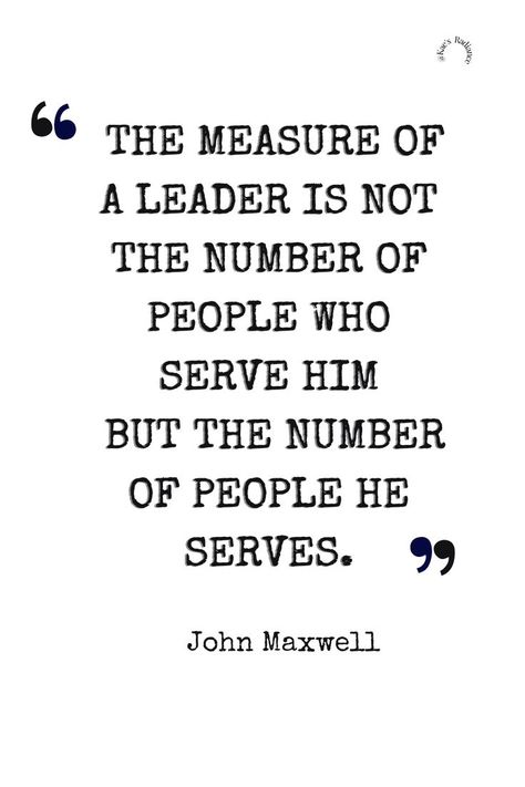 The measure of a leader is not the number of people who serve him, but the number of people he serves. #leadership #johnmaxwell #quotes #digital #canva #leaders #servantleaders #people Servant Leader, John Maxwell, Leadership, Motivational Quotes, Inspirational Quotes, Quotes