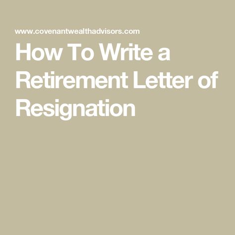 How To Write a Retirement Letter of Resignation Notice Of Resignation Letters, Letter Of Retirement, Retirement Letter Sample, Retirement Resignation Letter, Retirement Letter To Employer, 2 Week Notice Letter, Retirement Letter, Letter To Boss, Letter Of Resignation