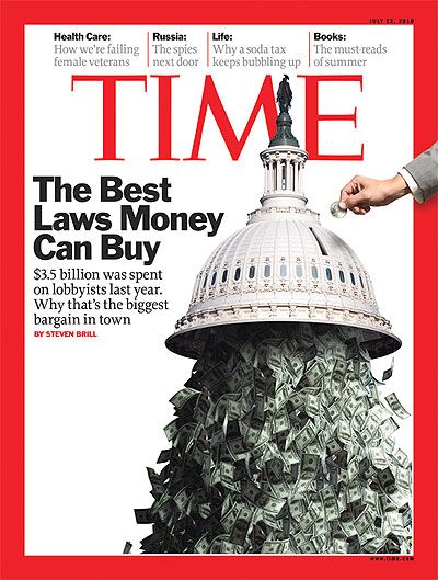 THE BEST LAWS MONEY CAN BUY - $3.5 billion was spent on lobbyists last year [2009].  Why that's the biggest bargain in town.  ~  TIME; July 12, 2010 Magazine Table Of Contents, Rally Idea, Magazine Cover Ideas, Magazine Design Cover, Time Cover, Magazine Table, Popular Magazine, Magazine Cover Design, Photography Illustration