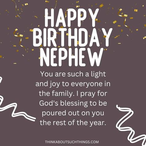 Great Birthday Prayers for Nephew {Plus Images} Birthday Wish To Nephew, Nephew Quotes Birthday, Happy Birthday Wishes To My Nephew, Nephew Birthday Quotes Special, Happy Birthday Wishes To Nephew, Birthday Wishes For Nephew From Aunt, Birthday Wishes For Nephew Boys, Birthday Wish For Nephew, Happy Birthday Nephew Humor