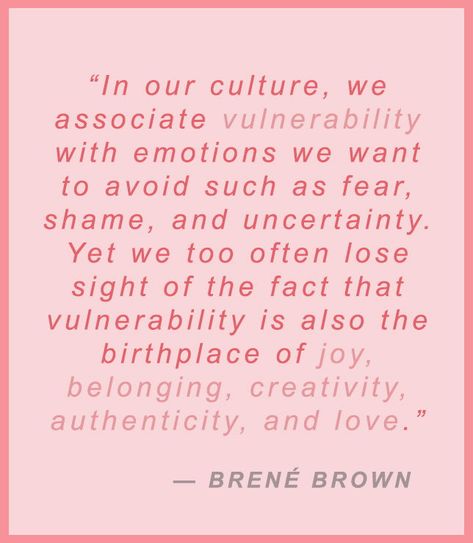 Brene Brown quote | "In our culture, we associate vulnerability with emotions we want to avoid such as fear, shame and uncertainty. Yet we too often lose sight of the fact that vulnerability is also the birthplace of joy, belonging, creativity, authenticity, and love" | self help advice | life advice | adulting Power Of Vulnerability, The Power Of Vulnerability, Brene Brown Quotes, Brené Brown, Brown Quotes, Christine Caine, Brene Brown, Isagenix, Kesha