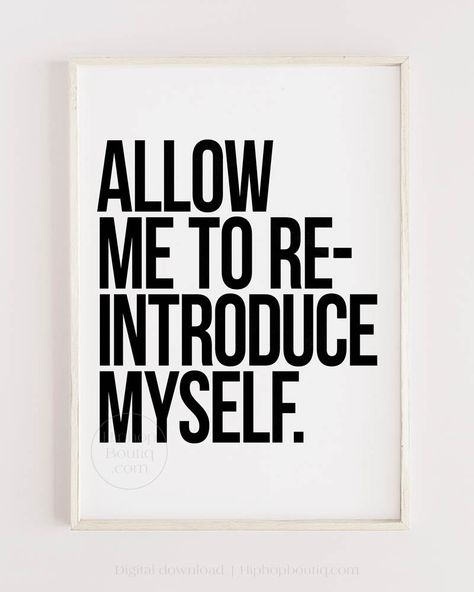 Item details Step back into the legendary era of hip-hop and elevate your home decor with our "Allow Me To Re-Introduce Myself" typography poster! The perfect blend of minimalist text and iconic quotes, our printable wall art effortlessly transform simple phrases into powerful statements. A perfect gift idea for the music lover in your life, or anyone appreciating those timeless 00’s rap vibes. Effortlessly transform any room into a gangsta’s paradise by printing and framing this digital sign, showcasing your love for dope attitude. Instantly download to infuse your space with old school vibes, celebrating the spirit of hip hop with urban flair! Wondering about the ins and outs of digital downloads? Dive into the details, along with useful tips & tricks on printing. What you'll get Once yo 90s Hip Hop Quotes, Wall Of Quotes Decoration, Out With The Old In With The New, 90s Rap Quotes, All Rappers, Old School Vibes, Simple Phrases, Funny Wall Art Quotes, Powerful Statements