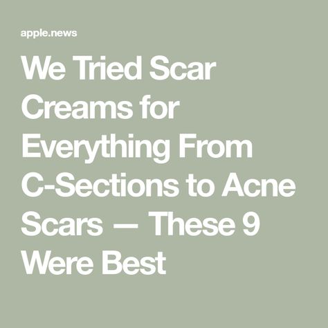 We Tried Scar Creams for Everything From C-Sections to Acne Scars — These 9 Were Best Homemade Scar Removal Cream, Best Scar Cream, C Section Scar, C Section Scars, Scar Removal Cream, Scar Cream, Facial Rejuvenation, Scar Removal, C Section