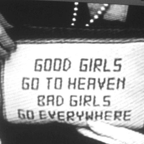 Good girls go to heaven bad girls go everywhere #quotes Good Girls, I'm With The Band, To Heaven, Dark Anime, A Sign, Quote Aesthetic, Pretty Words, Girl Quotes, Pretty Quotes