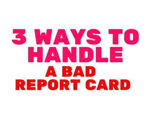 3 Ways to handle Bad Grades, Report Cards, Report Card, Homework Help, Danger Sign, A Bad, Homework