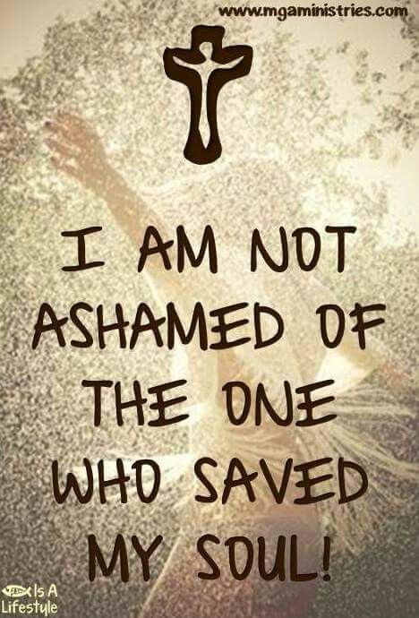 No, I am not ashamed of my Lord and Savior, Jesus Christ! Christian Messages, Our Savior, Armor Of God, Christian Motivation, God First, Believe In God, Lord And Savior, Lord Jesus Christ, God Is Good