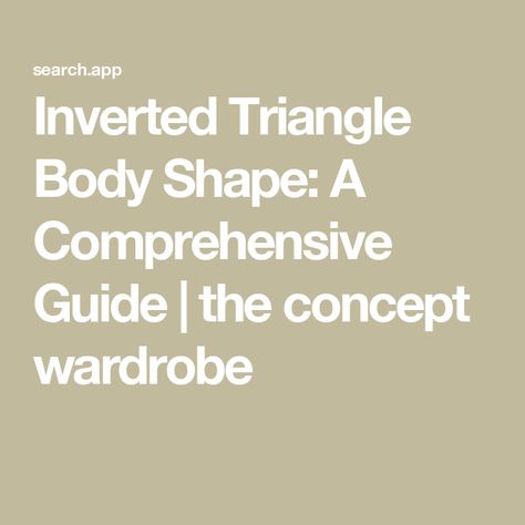 Inverted Triangle Body Shape: A Comprehensive Guide | the concept wardrobe Rectangular Body Shape, The Concept Wardrobe, Concept Wardrobe, Building A Wardrobe, Inverted Triangle Body Shape, Rectangle Body Shape, Triangle Body Shape, Functional Wardrobe, Pointed Boots