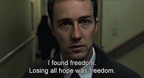 I found freedom. Losing all hope was freedom. Losing All Hope Was Freedom, Club Quote, Marla Singer, Fresh Movie, Cinema Quotes, Edward Norton, Tyler Durden, David Fincher, I Love Cinema