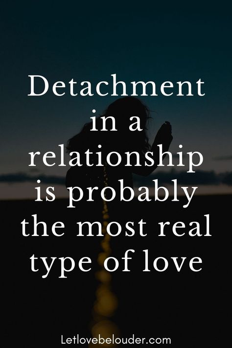 Detachment Quotes, Relationship Problems Quotes, Strong Relationship Quotes, About Letting Go, Emotional Detachment, Leaving A Relationship, Type Of Love, Letting Go Quotes, Best Marriage Advice