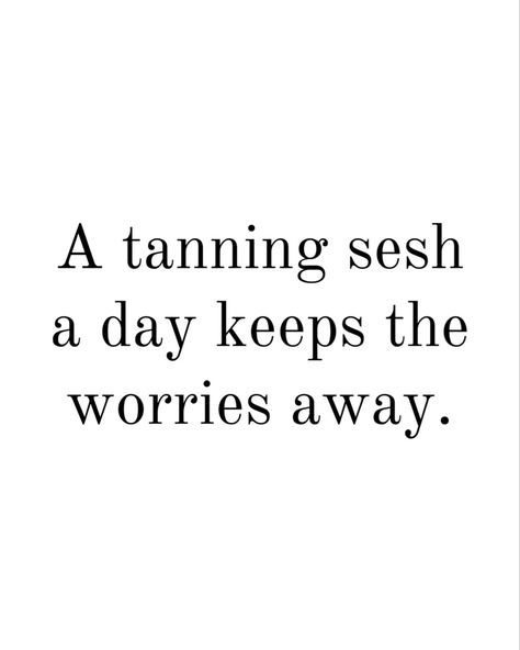 Thursday Tanning Quotes, Tanning Bed Quotes, Tanning Quotes Salons, Sunbed Quotes, Tanning Salon Aesthetic, Tanning Bed Aesthetic, Summer Tan Quotes, Tanning Signs, Bronzed Brunette