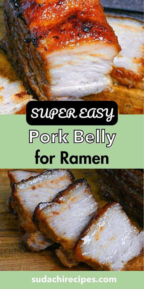 A pin image for a recipe on making super easy pork belly for ramen, featuring two close-up shots of juicy, caramelized pork belly. The top image shows a whole cooked pork belly with a shiny, glazed surface, and the lower image presents sliced pieces revealing the tender texture inside. The image is accented with a pale green banner with text 'Super Easy Pork Belly for Ramen' from sudachirecipes.com. Pork Belly For Ramen, Best Roast Pork, Roasted Pork Belly Recipe, Chashu Pork, Roast Pork Belly, Roasted Pork Belly, The Best Roast, Best Roast, Homemade Ramen