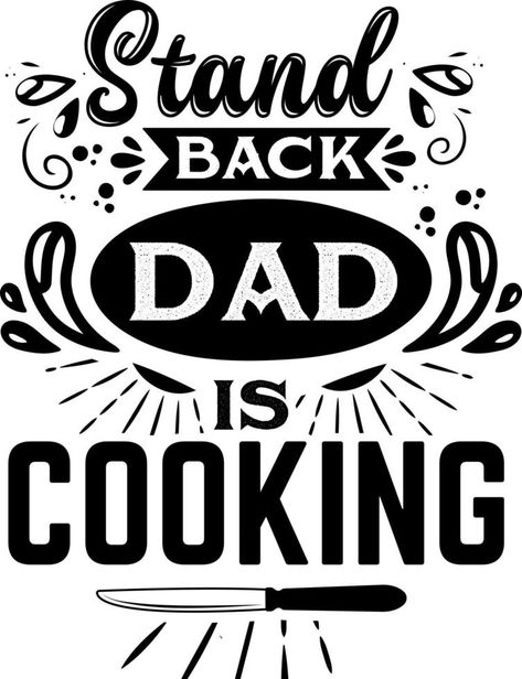 Apron saying print design. Kitchen towels, cooking, baking, chef, funny quote phrase text lettering calligraphy vector. Vintage retro Kitchen decor. stand back dad is cooking Fathers Day Apron, Wood Engraving Ideas, Cooking Quotes Humor, Food Sayings, Funny Aprons For Men, Kitchen Sayings, Cricut Products, Kitchen Quotes Funny, Vintage Retro Kitchen